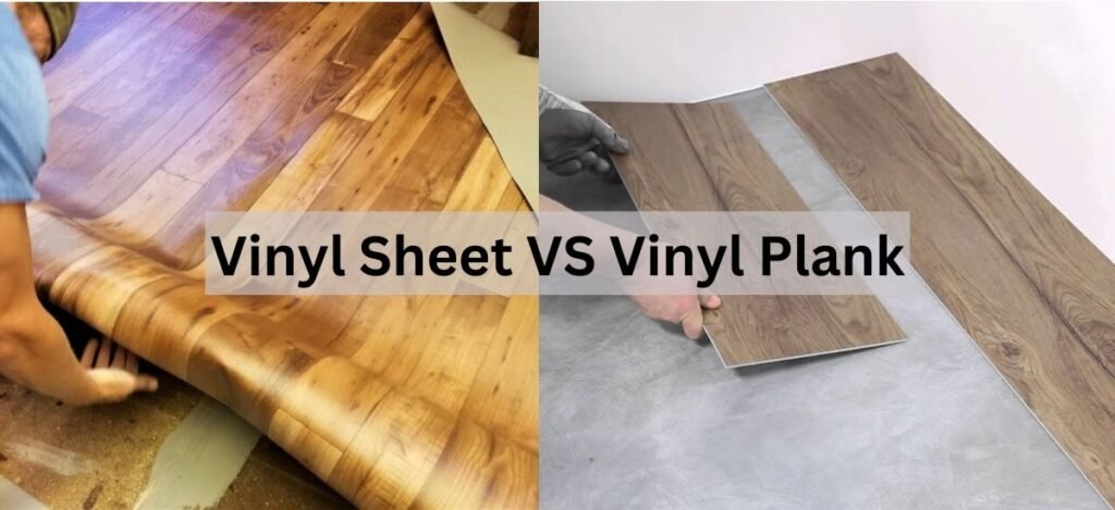 Vinyl Sheet VS Vinyl Plank