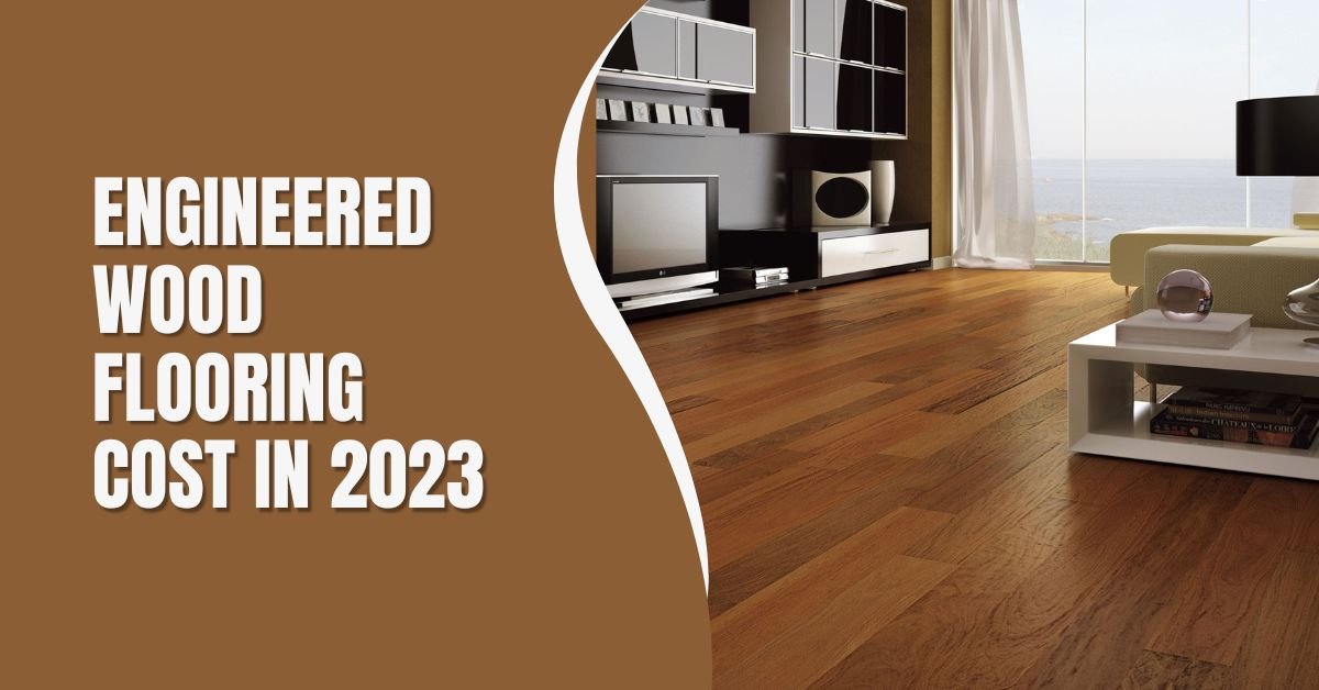 Engineered wood flooring cost in 2023