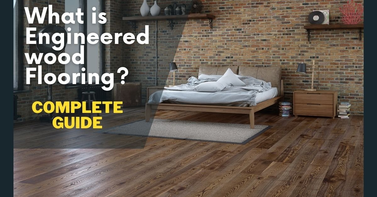 what is engineered wood flooring a complete guide